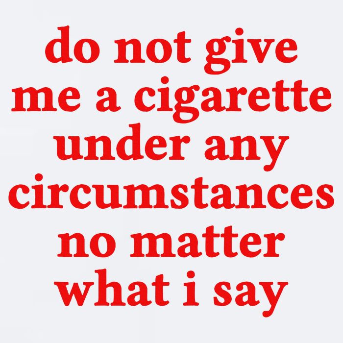 Do Not Give Me A Cigarette Under Any Circumstances Sueded Cloud Jersey T-Shirt