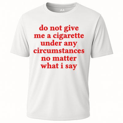 Do Not Give Me A Cigarette Under Any Circumstances Performance Shirt