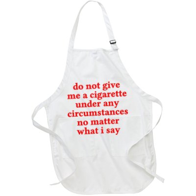 Do Not Give Me A Cigarette Under Any Circumstances Apron