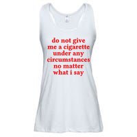 Do Not Give Me A Cigarette Under Any Circumstances Ladies Essential Flowy Tank