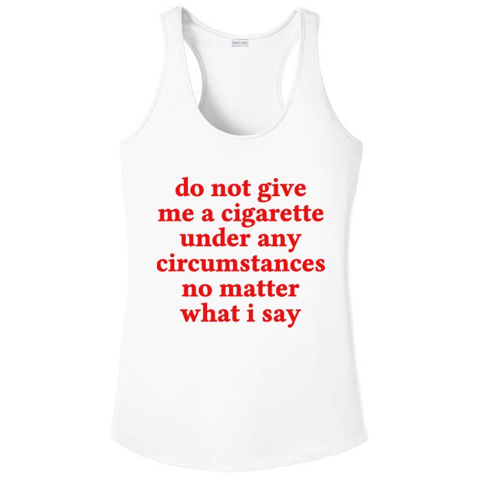 Do Not Give Me A Cigarette Under Any Circumstances Ladies PosiCharge Competitor Racerback Tank