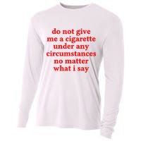 Do Not Give Me A Cigarette Under Any Circumstances Cooling Performance Long Sleeve Crew