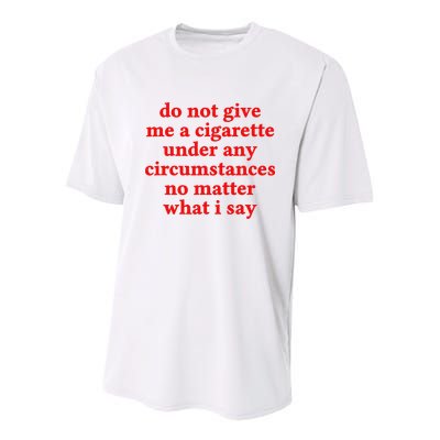 Do Not Give Me A Cigarette Under Any Circumstances Youth Performance Sprint T-Shirt