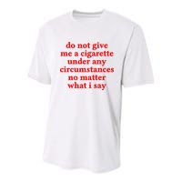 Do Not Give Me A Cigarette Under Any Circumstances Youth Performance Sprint T-Shirt