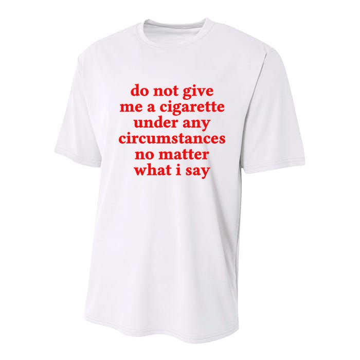 Do Not Give Me A Cigarette Under Any Circumstances Youth Performance Sprint T-Shirt