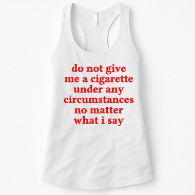 Do Not Give Me A Cigarette Under Any Circumstances Womens Tank Top