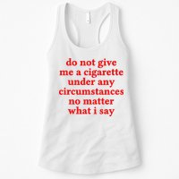 Do Not Give Me A Cigarette Under Any Circumstances Womens Tank Top
