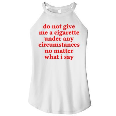 Do Not Give Me A Cigarette Under Any Circumstances Women's Perfect Tri Rocker Tank