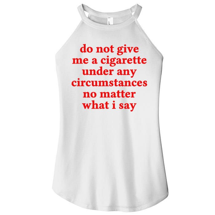 Do Not Give Me A Cigarette Under Any Circumstances Women's Perfect Tri Rocker Tank
