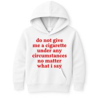 Do Not Give Me A Cigarette Under Any Circumstances Kids Hoodie