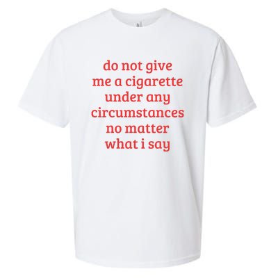 Do Not Give Me A Cigarette Under Any Circumstances Sueded Cloud Jersey T-Shirt