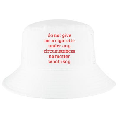 Do Not Give Me A Cigarette Under Any Circumstances Cool Comfort Performance Bucket Hat