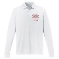 Do Not Give Me A Cigarette Under Any Circumstances Performance Long Sleeve Polo