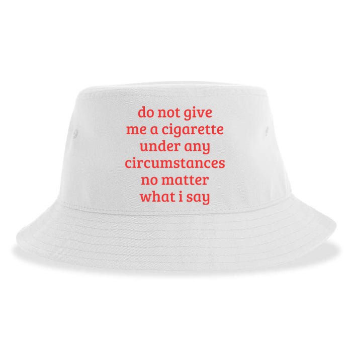 Do Not Give Me A Cigarette Under Any Circumstances Sustainable Bucket Hat