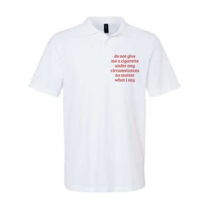 Do Not Give Me A Cigarette Under Any Circumstances Softstyle Adult Sport Polo