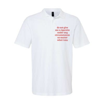 Do Not Give Me A Cigarette Under Any Circumstances Softstyle Adult Sport Polo