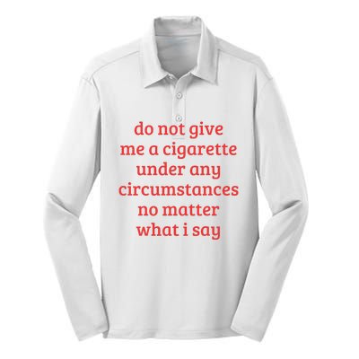 Do Not Give Me A Cigarette Under Any Circumstances Silk Touch Performance Long Sleeve Polo