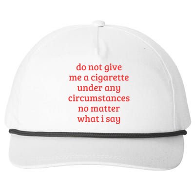 Do Not Give Me A Cigarette Under Any Circumstances Snapback Five-Panel Rope Hat