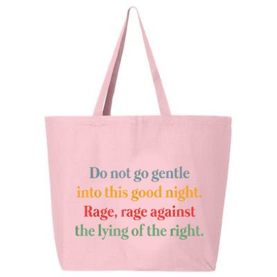 Do Not Go Gentle Into This Good Night Rage Against The Lying 25L Jumbo Tote