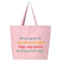 Do Not Go Gentle Into This Good Night Rage Against The Lying 25L Jumbo Tote