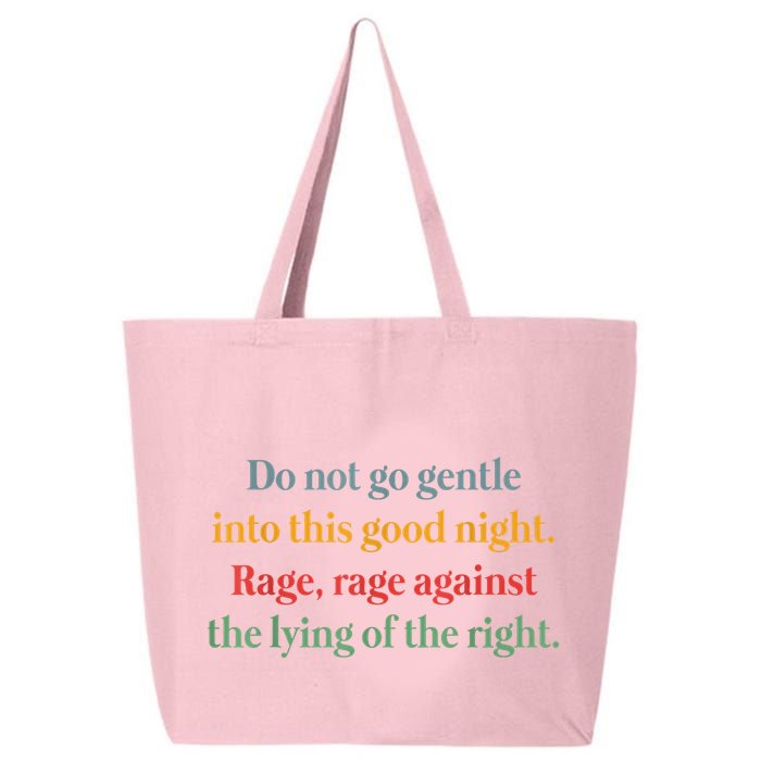 Do Not Go Gentle Into This Good Night Rage Against The Lying 25L Jumbo Tote