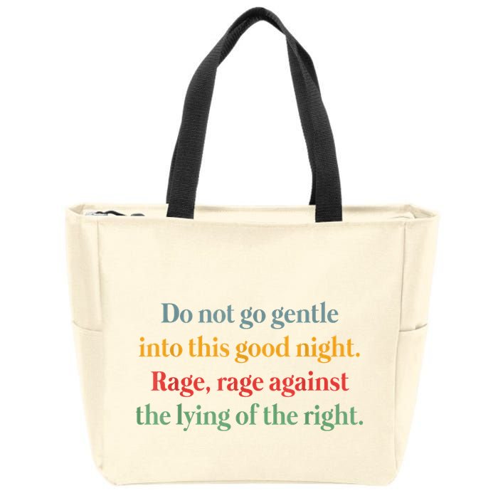 Do Not Go Gentle Into This Good Night Rage Against The Lying Zip Tote Bag