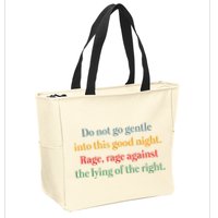 Do Not Go Gentle Into This Good Night Rage Against The Lying Zip Tote Bag