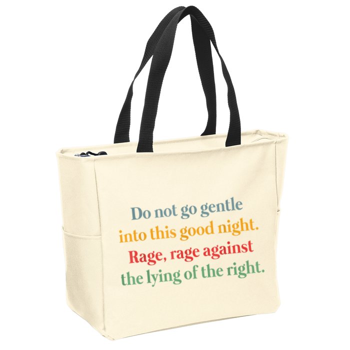 Do Not Go Gentle Into This Good Night Rage Against The Lying Zip Tote Bag