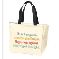 Do Not Go Gentle Into This Good Night Rage Against The Lying Zip Tote Bag