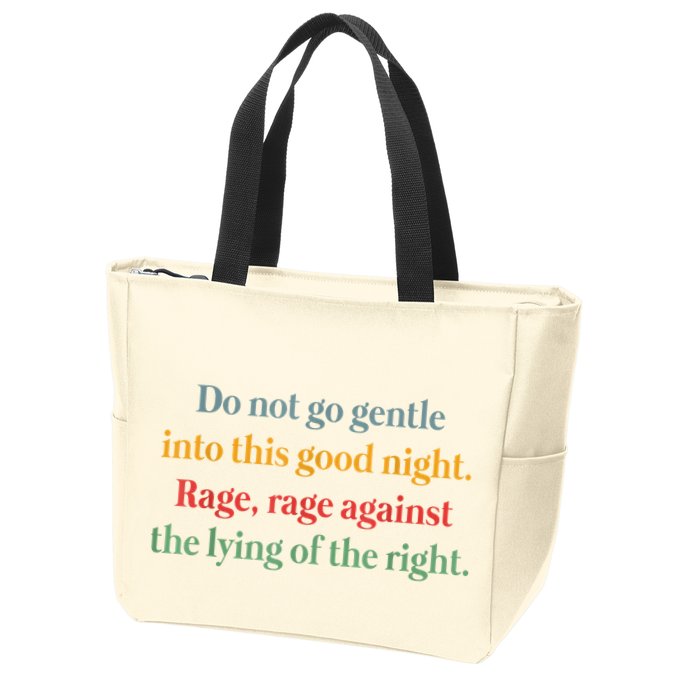 Do Not Go Gentle Into This Good Night Rage Against The Lying Zip Tote Bag