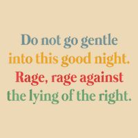 Do Not Go Gentle Into This Good Night Rage Against The Lying Zip Tote Bag