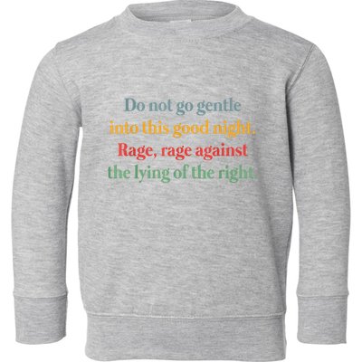 Do Not Go Gentle Into This Good Night Rage Against The Lying Toddler Sweatshirt