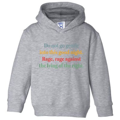 Do Not Go Gentle Into This Good Night Rage Against The Lying Toddler Hoodie