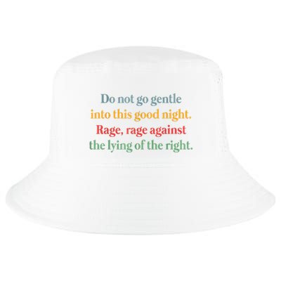 Do Not Go Gentle Into This Good Night Rage Against The Lying Cool Comfort Performance Bucket Hat