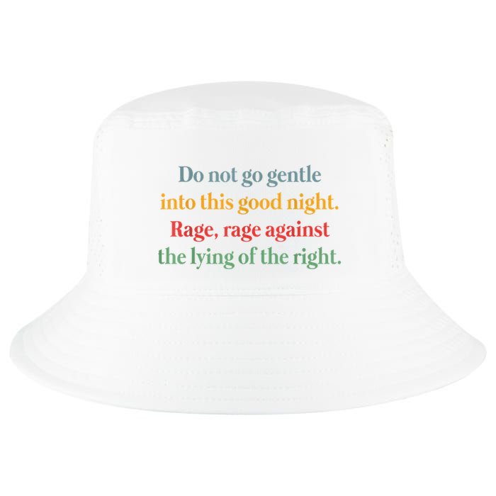 Do Not Go Gentle Into This Good Night Rage Against The Lying Cool Comfort Performance Bucket Hat