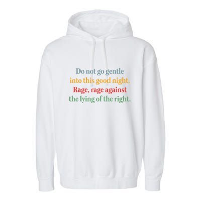 Do Not Go Gentle Into This Good Night Rage Against The Lying Garment-Dyed Fleece Hoodie