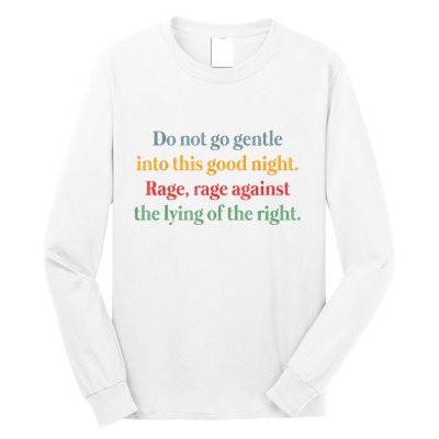 Do Not Go Gentle Into This Good Night Rage Against The Lying Long Sleeve Shirt