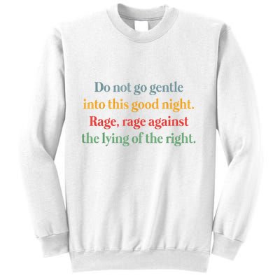 Do Not Go Gentle Into This Good Night Rage Against The Lying Sweatshirt