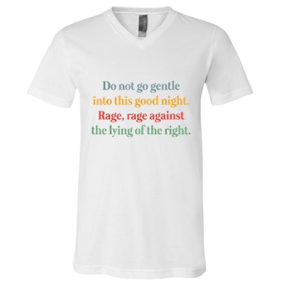 Do Not Go Gentle Into This Good Night Rage Against The Lying V-Neck T-Shirt