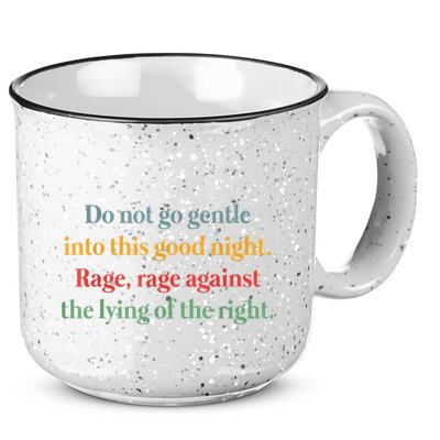 Do Not Go Gentle Into This Good Night Rage Against The Lying 15oz Campfire Ceramic Mug