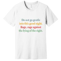 Do Not Go Gentle Into This Good Night Rage Against The Lying Premium T-Shirt
