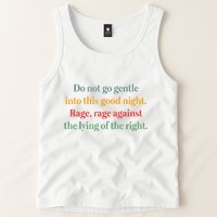Do Not Go Gentle Into This Good Night Rage Against The Lying Tank Top