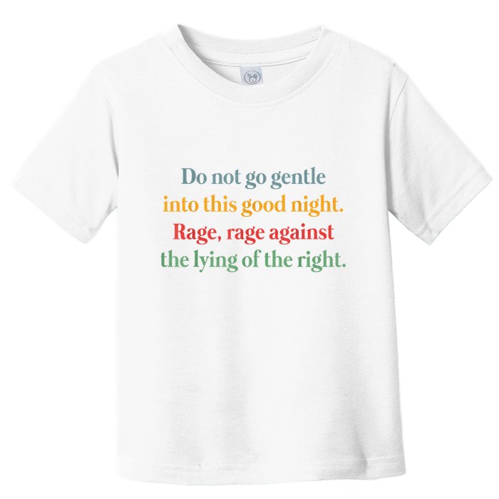Do Not Go Gentle Into This Good Night Rage Against The Lying Toddler T-Shirt