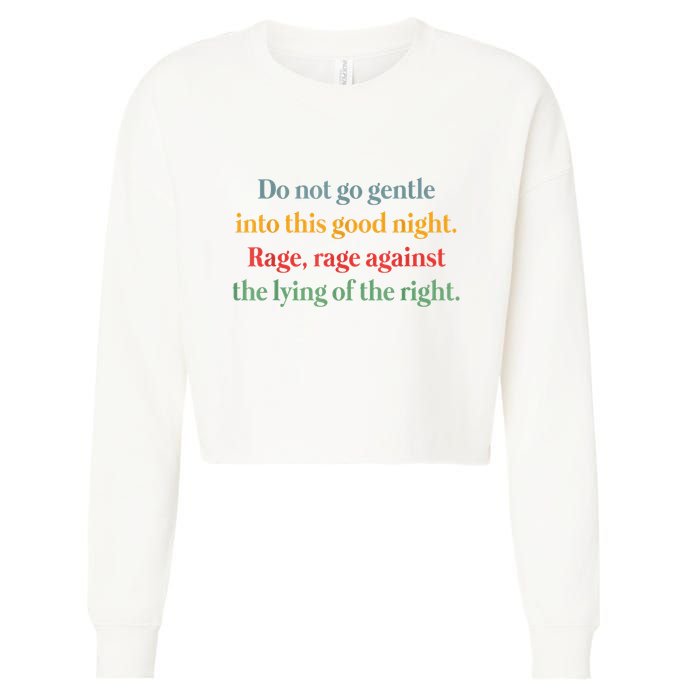 Do Not Go Gentle Into This Good Night Rage Against The Lying Cropped Pullover Crew