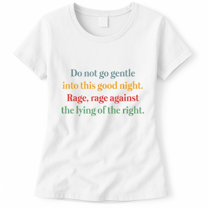 Do Not Go Gentle Into This Good Night Rage Against The Lying Womens T-Shirt