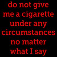 Do Not Give Me A Cigarette Under Any Circumstances No Matter What I Say 16oz Travel Tumbler