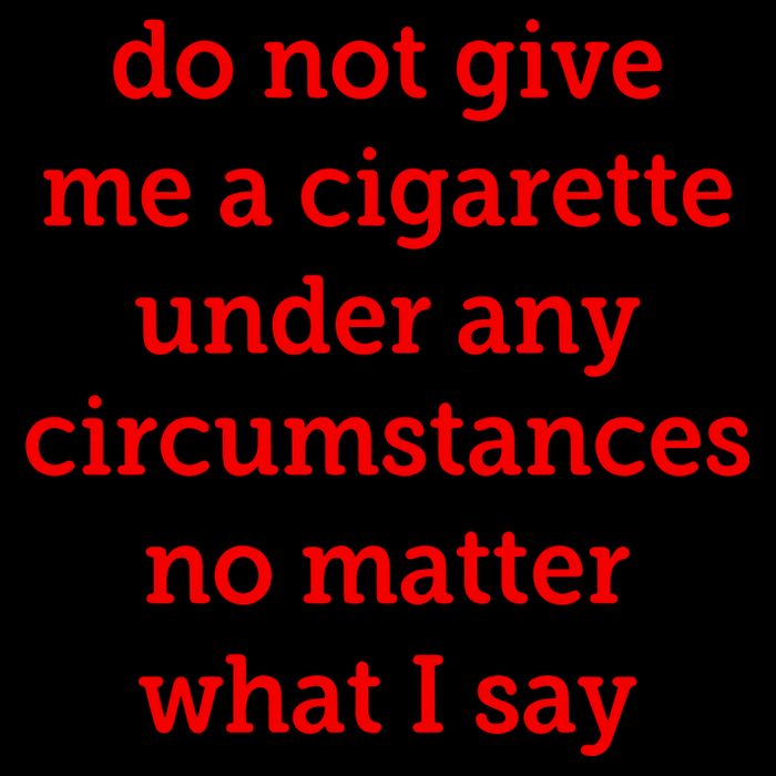 Do Not Give Me A Cigarette Under Any Circumstances No Matter What I Say 16oz Travel Tumbler