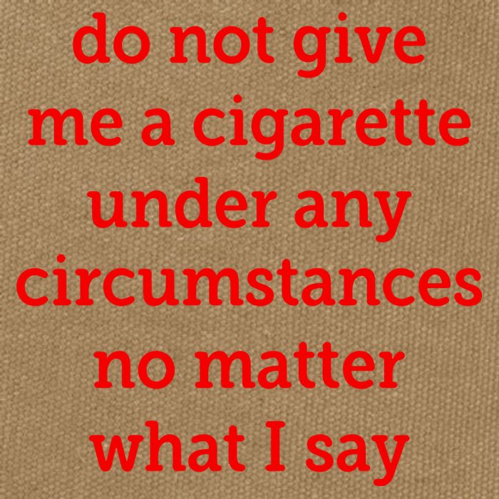 Do Not Give Me A Cigarette Under Any Circumstances No Matter What I Say Cotton Canvas Backpack