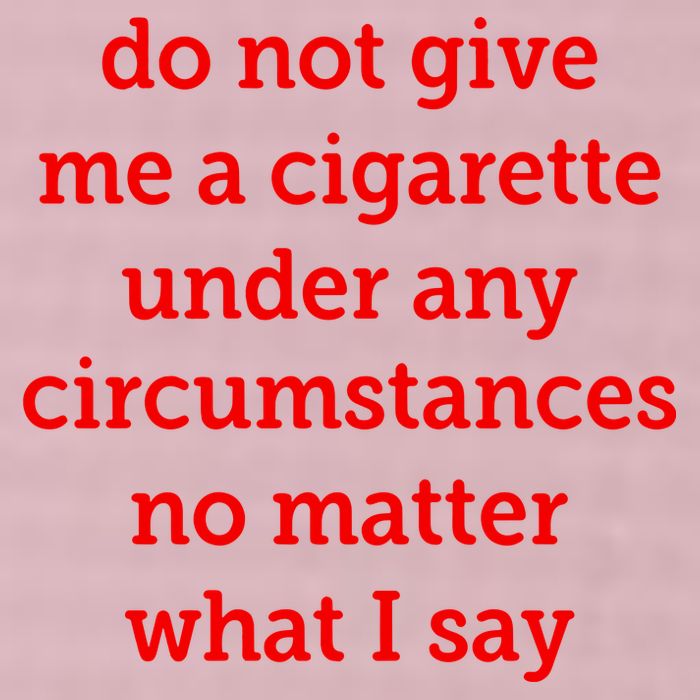 Do Not Give Me A Cigarette Under Any Circumstances No Matter What I Say 25L Jumbo Tote