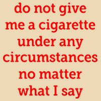 Do Not Give Me A Cigarette Under Any Circumstances No Matter What I Say Bag